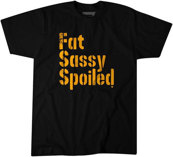 Fat, Sassy, & Spoiled