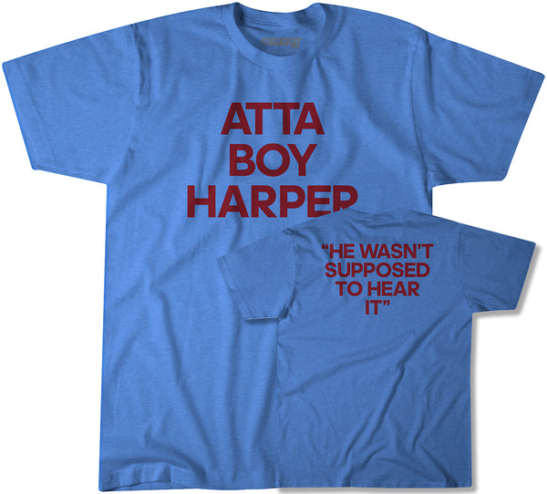 Atta Boy Harper: He Wasn't Supposed to Hear It