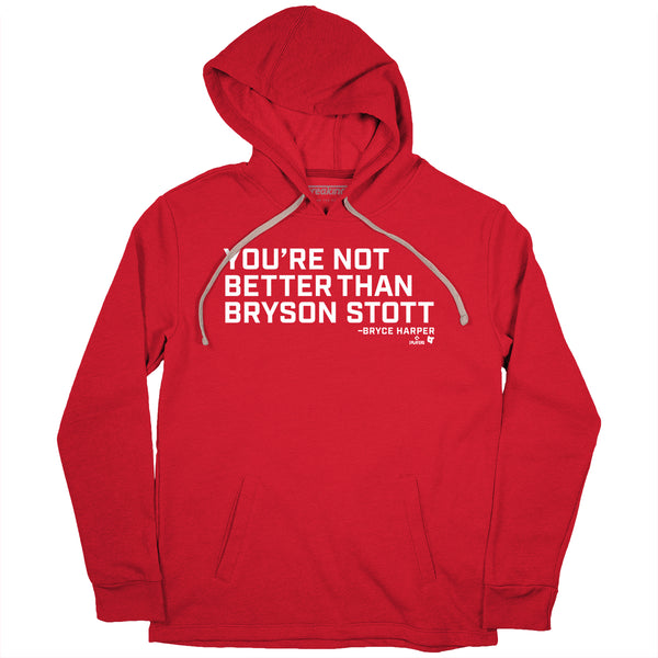 You're Not Better Than Bryson Stott