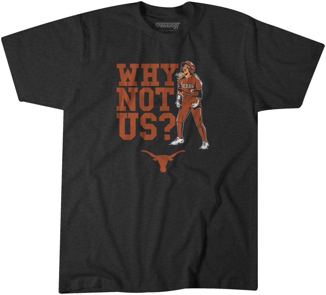 Texas Softball Bella Dayton Why Not Us? Shirt -nil Licensed -breakingt