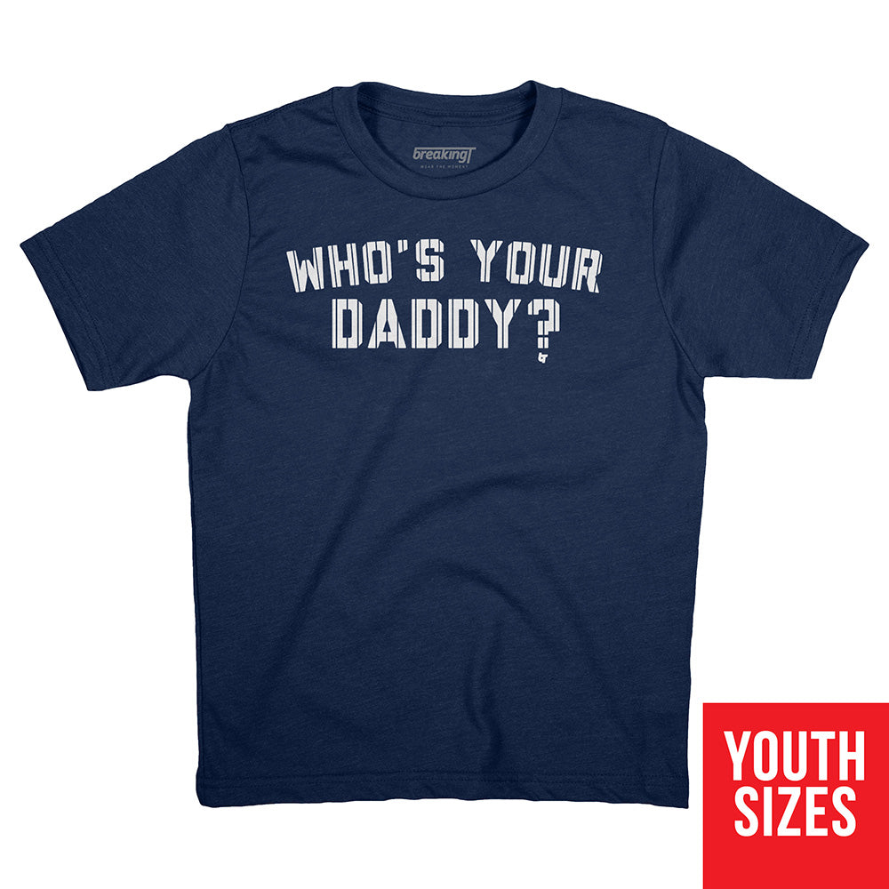 Who's Your Daddy?, Youth T-Shirt / Medium - MLB - Sports Fan Gear | breakingt