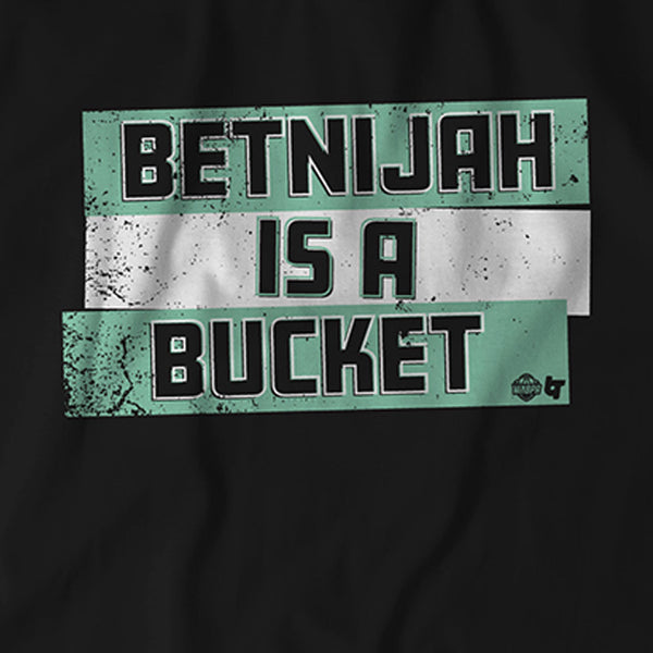 Betnijah is a Bucket