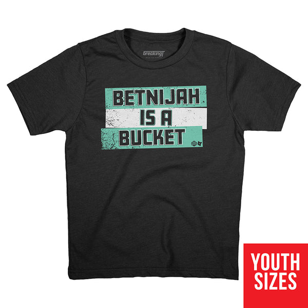 Betnijah is a Bucket