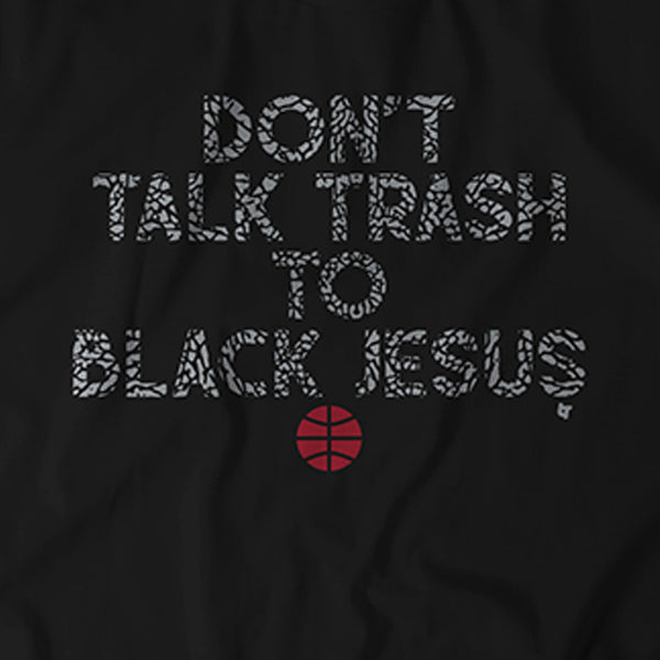 Don't Talk Trash to Black Jesus