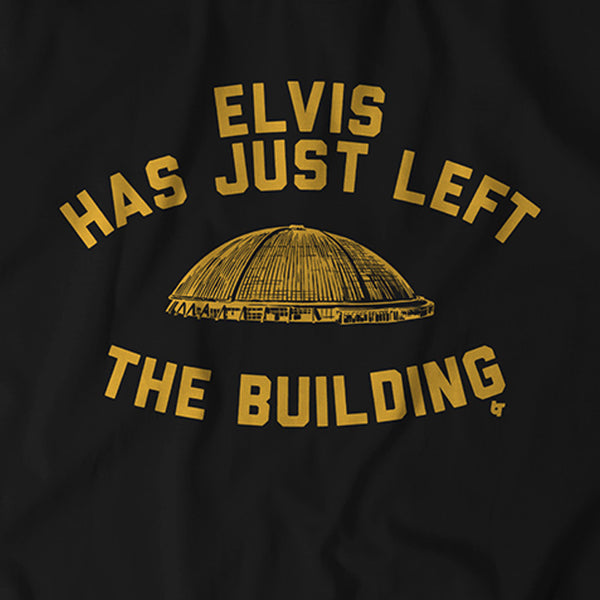 Elvis Has Just Left the Building