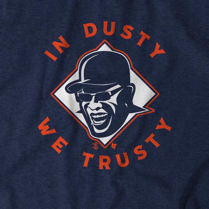 In Dusty We Trusty Shirt+Hoodie, Houston - MLBPA Licensed - BreakingT