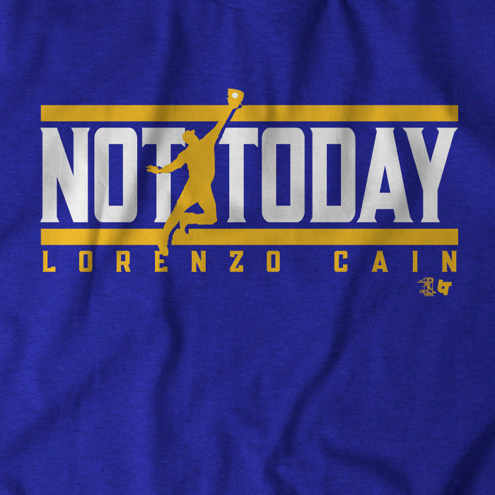Lorenzo Cain Shirt, Not Today - BreakingT
