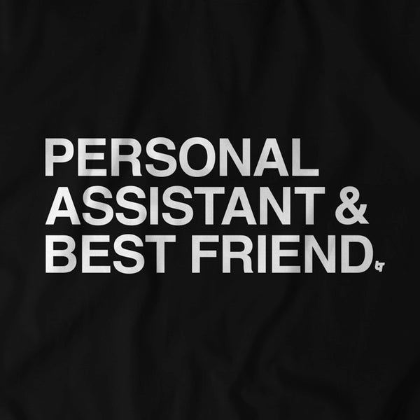 Personal Assistant & Best Friend
