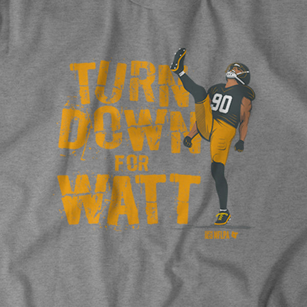 T.J. Watt: Turn Down For Watt