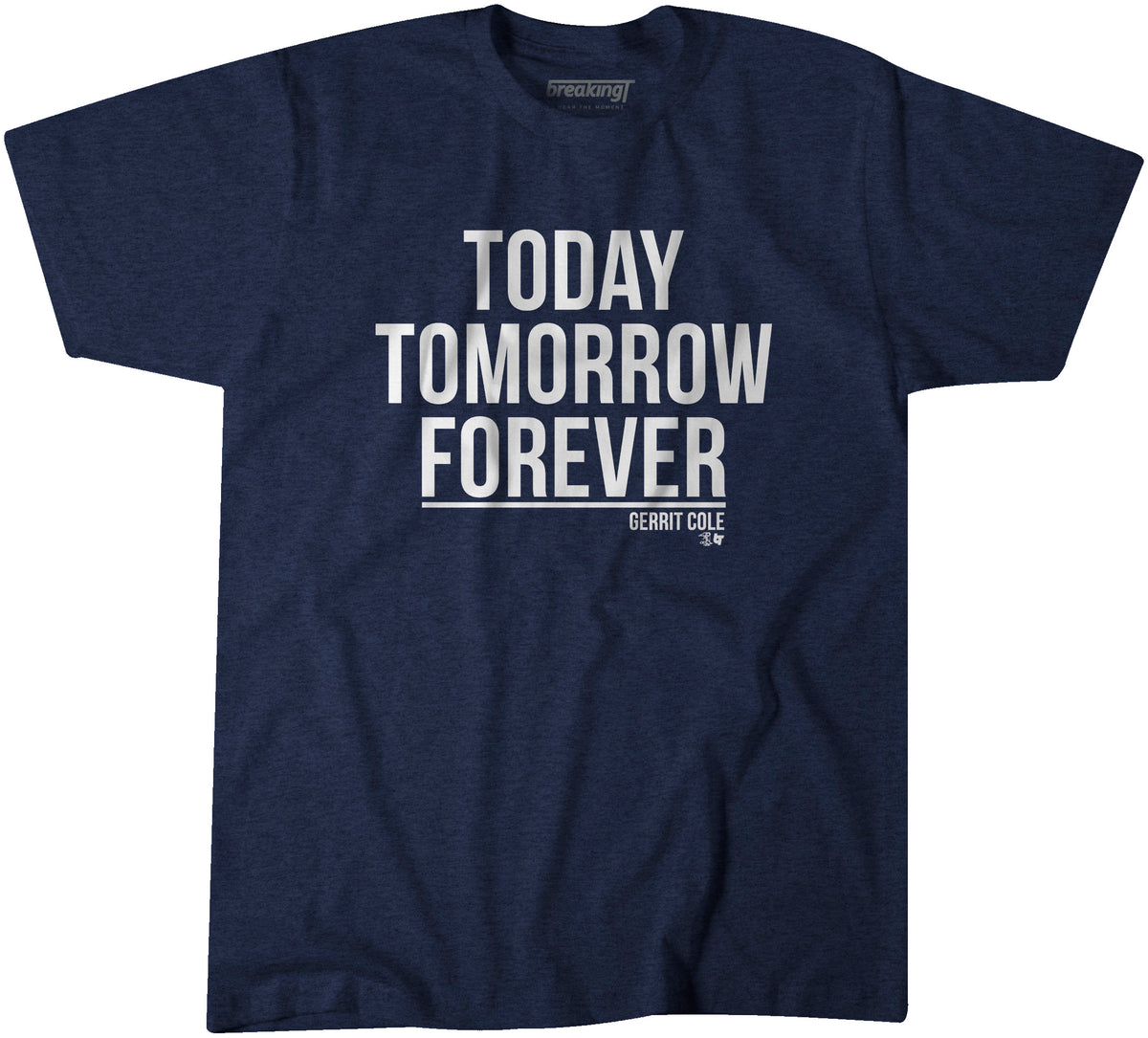 Gerrit Cole T-Shirt - Today, Tomorrow, Forever T-Shirt - Cole #45