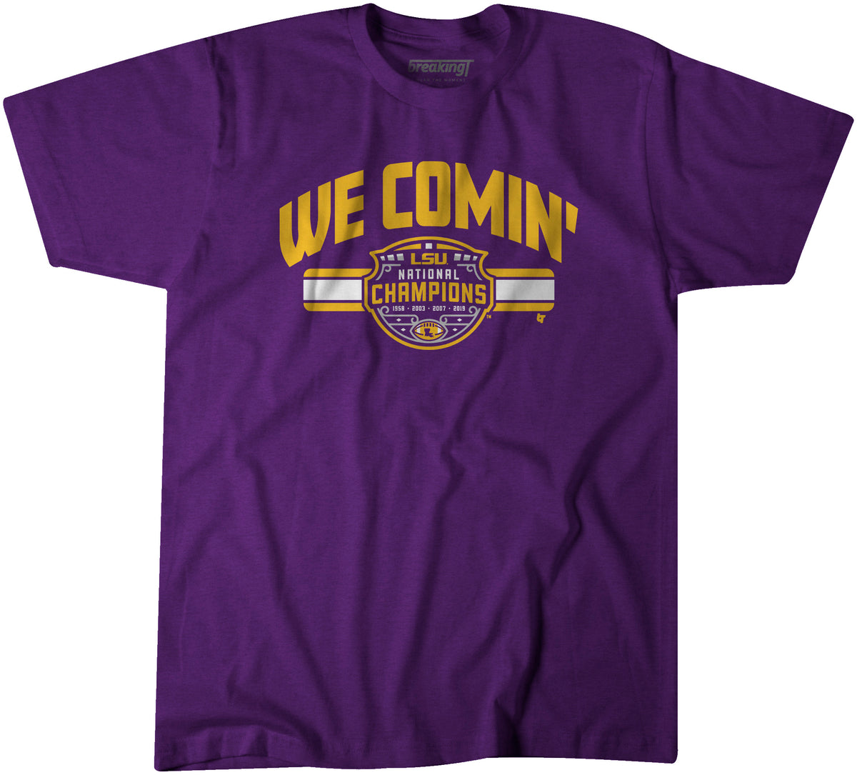 We Comin Championship Shirt Licensed by LSU BreakingT