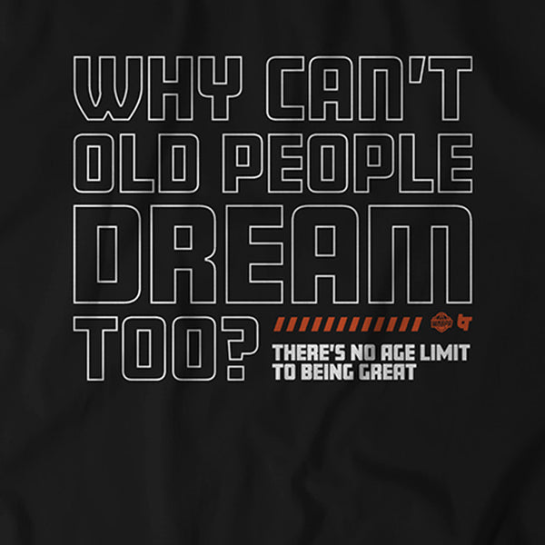 Why Can't Old People Dream Too?