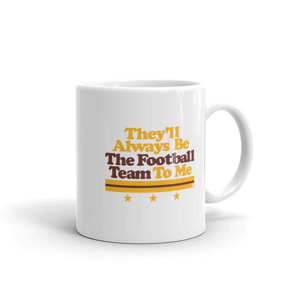 They'll Always Be The Football Team To Me Mug