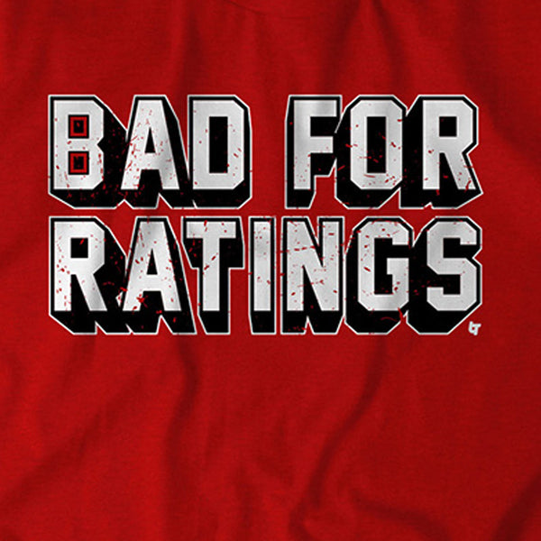 Bad For Ratings