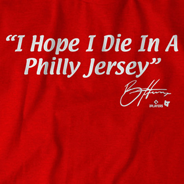 Bryce Harper I Hope I Die In A Phillies Jersey Shirt