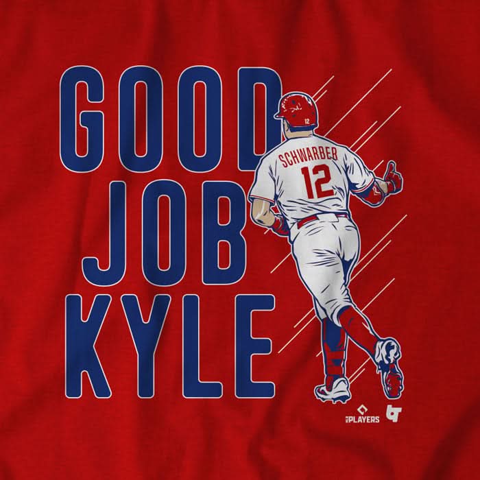 Kyle Schwarber: Good Job Kyle Shirt, Philadelphia - MLBPA - BreakingT