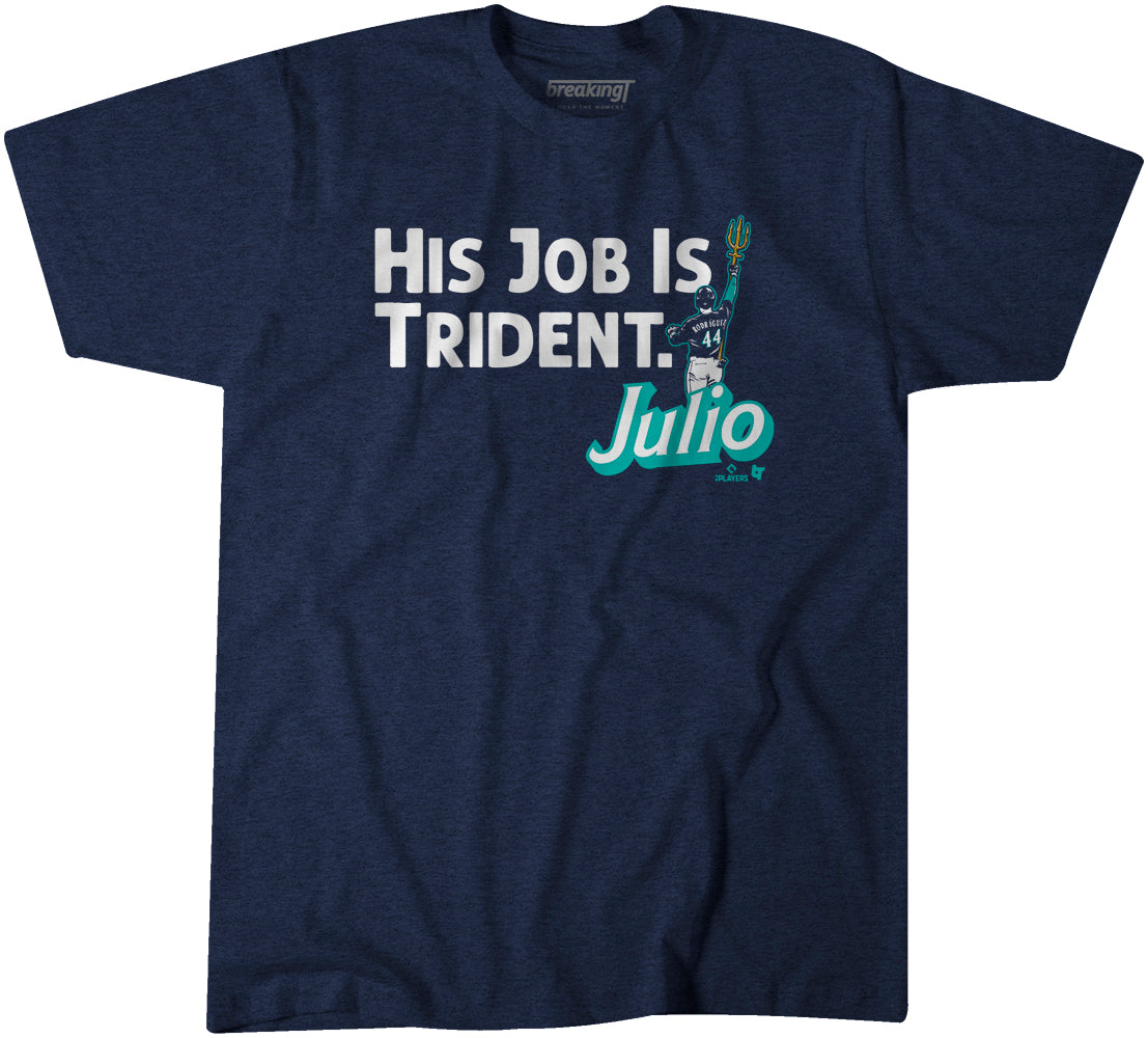 Julio Rodríguez His Job Is Trident Shirt - Seattle Mariners