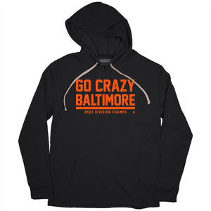 Go Crazy Baltimore Shirt + Hoodie - Baltimore Baseball - BreakingT