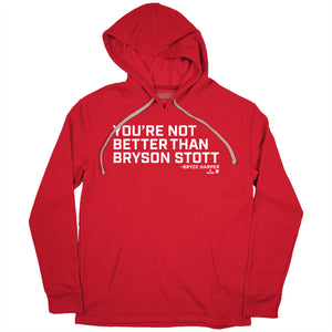 You're Not Better Than Bryson Stott Shirt, Philly - MLBPA - BreakingT