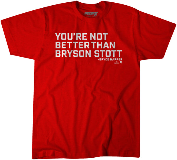 You're Not Better Than Bryson Stott