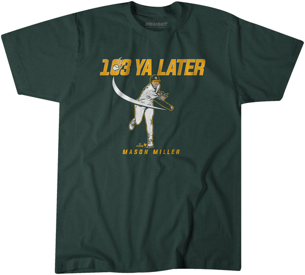 Mason Miller T-Shirt 103 Ya Later Oakland - MLBPA Licensed - BreakingT