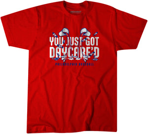 You Just Got Daycare'd Shirt - Philadelphia Baseball - BreakingT