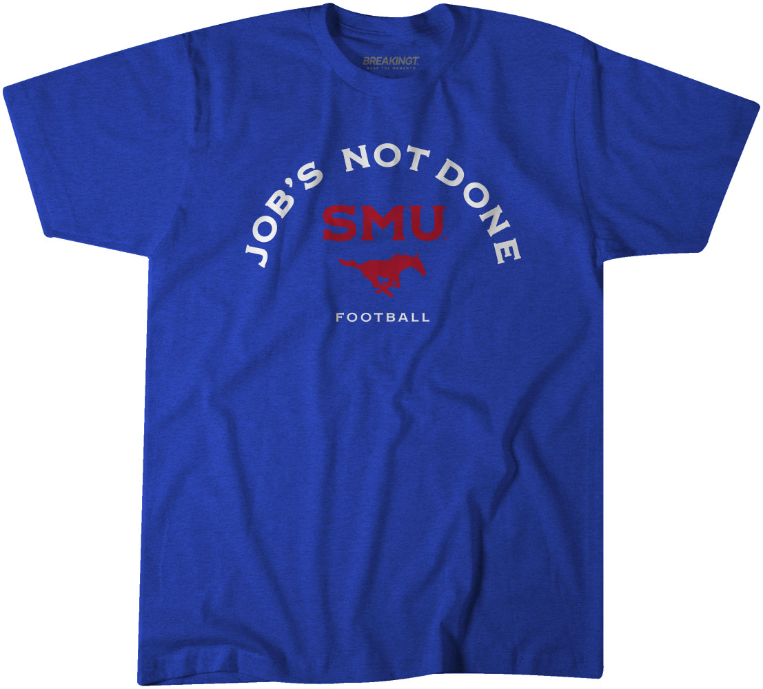 SMU Football: Job's Not Done Shirt - SMU Mustangs Licensed - BreakingT