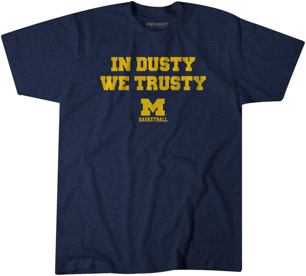 Michigan Basketball: In Dusty We Trusty