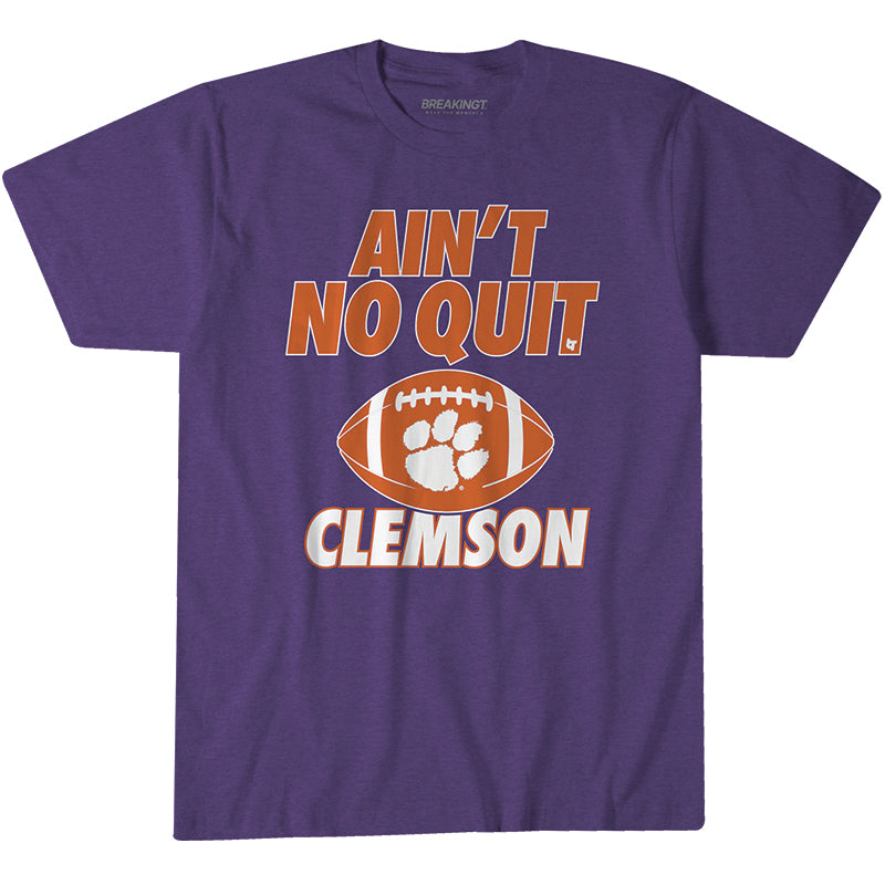 Clemson Football: Ain't No Quit