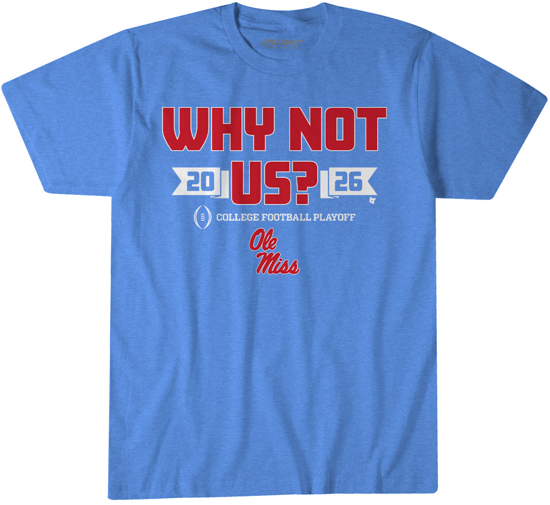 Ole Miss Football: CFP Why Not Us?