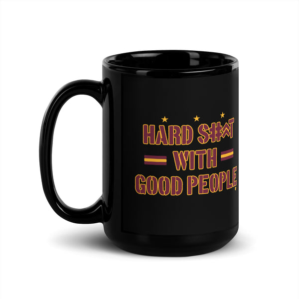 Hard Shit With Good People Mug
