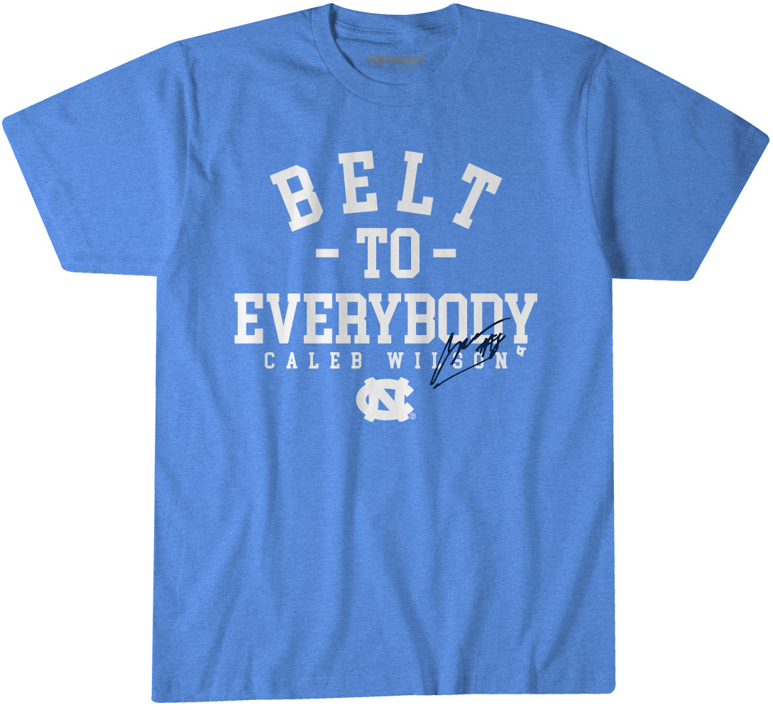 UNC Basketball: Caleb Wilson Belt To Everybody – Carolina Blue t-shirt – college basketball fan gear – Carolina – BreakingT apparel