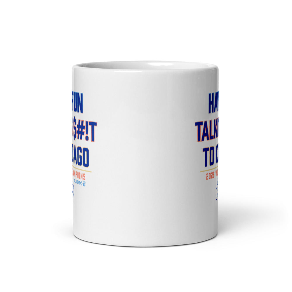 Trevor Megill: Have Fun Talking S*** To Chicago Mug (11 oz)