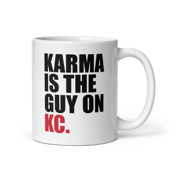 Karma Is The Guy On KC (White) Mug