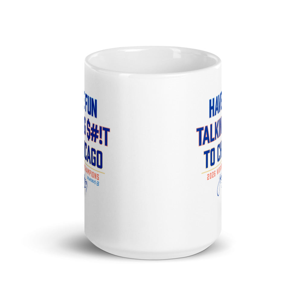 Trevor Megill: Have Fun Talking S*** To Chicago Mug (15 oz)