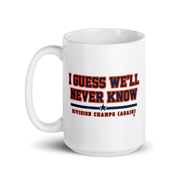 Houston: I Guess We'll Never Know Mug