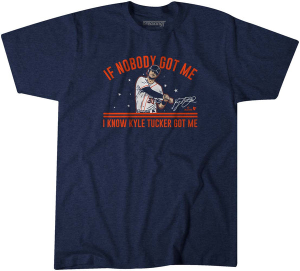 Kyle Tucker: If Nobody Got Me, Adult T-Shirt / Medium - MLB - Sports Fan Gear | breakingt