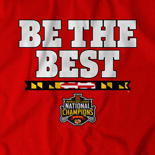 Maryland Men's Lacrosse: Be The Best National Champs