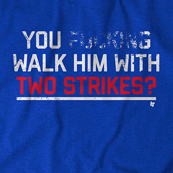 You Walk Him With Two Strikes?
