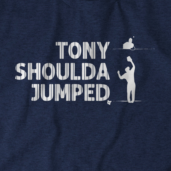Tony Shoulda Jumped