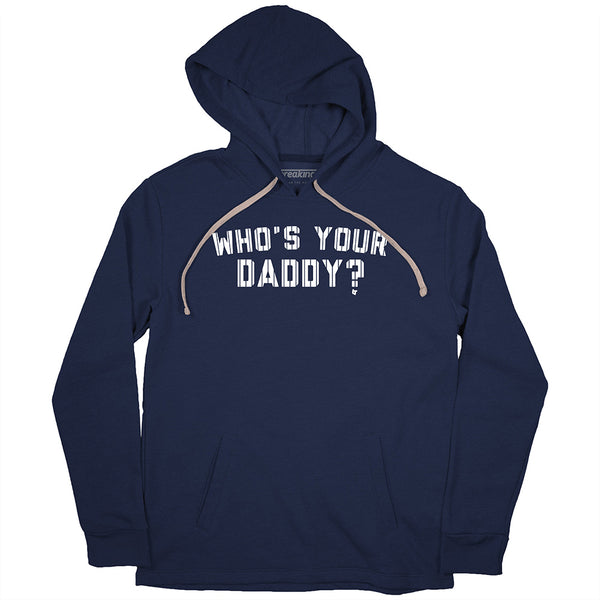 Who's Your Daddy?, Hoodie / Medium - MLB - Sports Fan Gear | breakingt