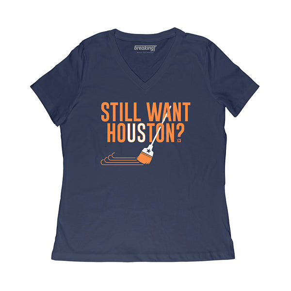 Still Want Shirt + Hoodie - Houston Baseball BreakingT