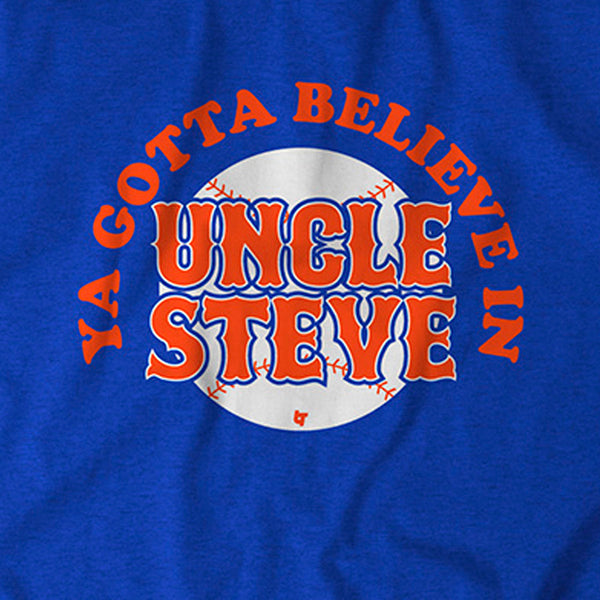 Ya Gotta Believe In Uncle Steve