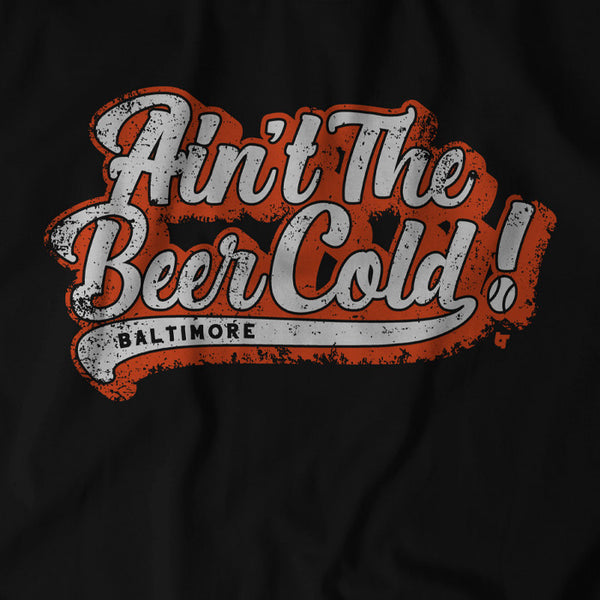 Ain't The Beer Cold