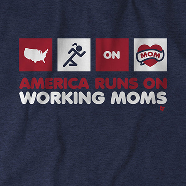 America Runs on Working Moms