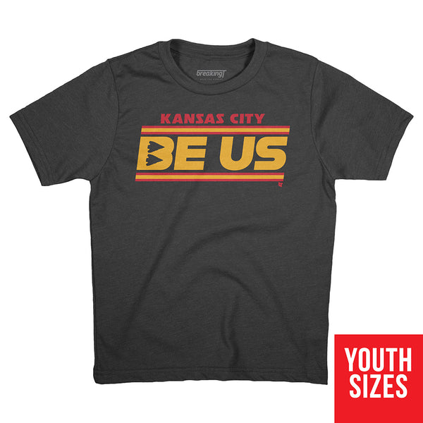 Be Us T-Shirt | Kansas City Pro Football