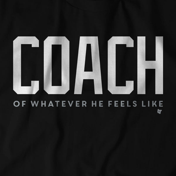 Coach Of Whatever He Feels Like