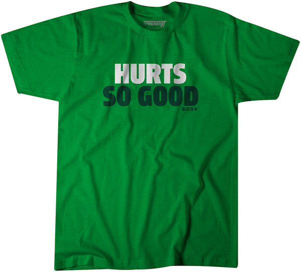 Funny Philadelphia Eagles Hurts So Good Shirt