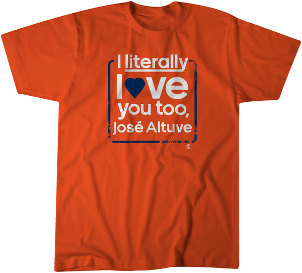 I literally love Justin Verlander” José Altuve T-Shirt - ReviewsTees