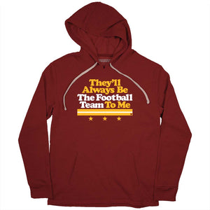 They'll Always Be The Football Team To Me T-Shirt | Washington Pro Football